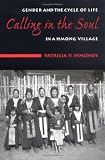 Calling In The Soul: Gender And The Cycle Of Life In A Hmong Village