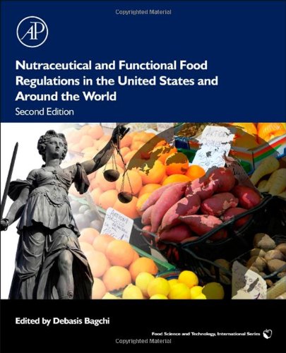 Nutraceutical and Functional Food Regulations in the United States and Around the World, Second Edition (Food Science and Technology)