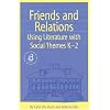 Friends and Relations: Using Literature With Social Themes K-2 (Responsive Classroom Series) (Responsive Classroom Series, 4)