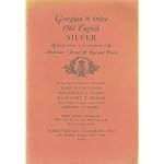Georgian & Other Old English Silver (From James I to George III) American, French & Russian Pieces From the Estates of the Late Elise B. Cavanagh, Katherine J. Hanes, Mrs Robert T. Swaine and ... Dwight C. Harris [Parke-Bernet, May 4 1966, Sale 2434] book cover