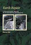 Earth Repair: A Transatlantic History Of Environmental Restoration