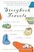 Storybook Travels: From Eloise's New York to Harry Potter's London, Visits to 30 of the Best-Loved Landmarks in Children's Literature