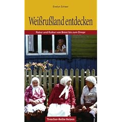 Wei�ru�land: Natur und Kultur von Brest bis zum Dnepr