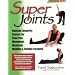 Super Joints: Russian Longevity Secrets for Pain-free Movement, Maximum Mobility and Flexible Strength