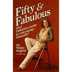 Fifty and Fabulous: Zia's Definitive Guide to Anti-aging, Naturally