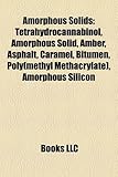Amorphous Solids: Tetrahydrocannabinol, Amorphous Solid, Amber, Asphalt, Caramel, Bitumen, Poly(methyl Methacrylate), Amorphous Silicon-