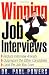 Winning Job Interviews: Reduce Interview Anxiety / Outprepare the Other Candidates / Land the Job You Love