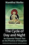 The Cycle of Day and Night: An Essential Tibetan Text on the Practice of Dzogchen