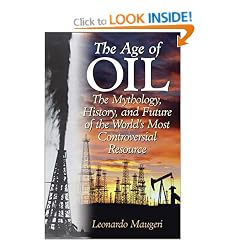 The Age of Oil: The Mythology, History, and Future of the World's Most Controversial Resource
