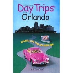 Day Trips from Orlando: Getaways Approximately Two Hours Away (Day Trips from Orlando: Getaways Less Than Two Hours Away)