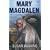 Mary Magdalen: Truth and Myth