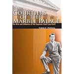 Courtiers of the Marble Palace: The Rise and Influence of the Supreme Court Law Clerk book cover