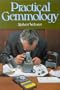 Practical Gemmology; A study of the identification of gem-stones, pearls and ornamental minerals [4th edition]