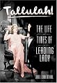 Tallulah!: The Life and Times of a Leading Lady