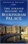 The Strange History of Buckingham Palace