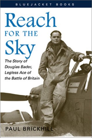 reach for the sky the story of douglas bader legless ace of the battle of britain bluejacket books