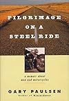 Pilgrimage on a Steel Ride: A Memoir About Men and Motorcycles