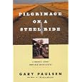 Pilgrimage on a Steel Ride: A Memoir About Men and Motorcycles by Gary Paulsen
