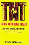 T.N.T. Cookbook: A Dynamite Cookbook for Nutritional Treats