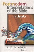 Postmodern Interpretations of the Bible: A Reader