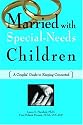 Married with Special-Needs Children: A Couples' Guide to Keeping Connected