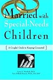  : Married with Special-Needs Children: A Couples' Guide to Keeping Connected