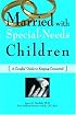 Married with Special-Needs Children: A Couples' Guide to Keeping Connected