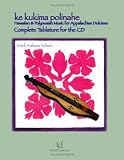 Ke Kukima Polinahe - Hawaiian & Polynesian Music For Appalachian Dulcimer: Complete Tablature For The Cd
