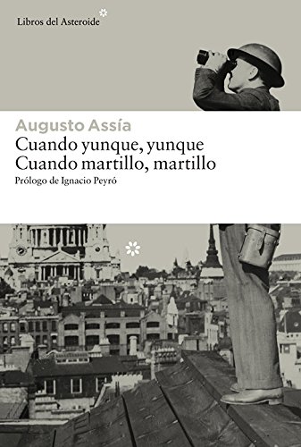 Cuando yunque, yunque. Cuando martillo, martillo (Libros del Asteroide) (Spanish Edition)
