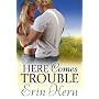 Here Comes Trouble by Erin Kern