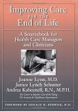 Improving Care for the End of Life: A Sourcebook for Health Care Managers and Clinicians