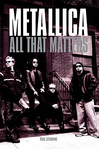 METALLICA: All That Matters, by Paul Stenning