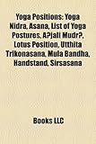 Yoga Positions: Yoga Nidra, Asana, List of Yoga Postures, Anjali Mudr, Lotus Position, Utthita Trikonasana, Mula Bandha, Handstand, Si-