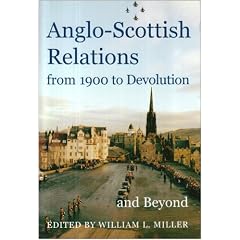 Anglo-Scottish Relations, from 1900 to Devolution and Beyond (Proceedings of the British Academy)