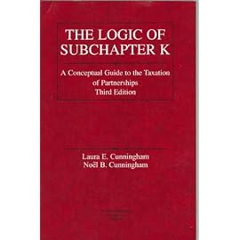 Logic of Subchapter K: A Conceptual Guide to Taxation of Partnerships (American Casebook Series)