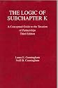 Logic of Subchapter K: A Conceptual Guide to Taxation of Partnerships (American Casebook Series)