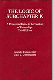 Logic of Subchapter K: A Conceptual Guide to Taxation of Partnerships (American Casebook Series)