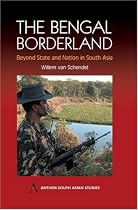The Bengal Borderland: Beyond State and Nation in South Asia (Anthem South Asian Studies)