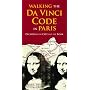 Walking the Da Vinci Code in Paris: Decoding the City and the Book