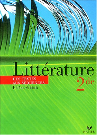 Littérature 2nde, des textes aux séquences : Livre de l'élève