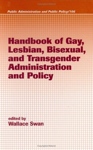 Handbook of Gay, Lesbian, Bisexual, and Transgender Administration and Policy (Public Administration and Public Policy)
