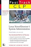 CLP Fast Track: Lotus Notes/Domino 5 System Administration (CLP Fast Track)
