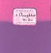 The Greatest Gift of All Is-- A Daughter Like You: Loving Thoughts from the Heart of a Parent (Blue Mountain Arts Collection)