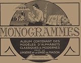 Monogrammes : Tome 1, Album contenant des mod�les d'alphabets classiques et modernes pour la lingerie et le linge de maison