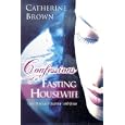 Confessions of a Fasting Housewife - One Woman's Journey with Jesus by  Catherine Brown