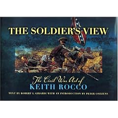 The Soldier's View: The Civil War Art of Keith Rocco