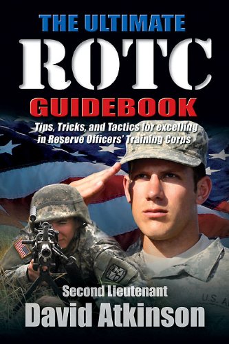 Ultimate ROTC Guidebook: Tips, Tricks, and Tactics for Excelling in Reserve Officers' Training Corps
