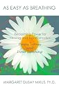As Easy as Breathing: Reclaiming Power for Healing and Transformation-Poems, Letters and Inner Listening