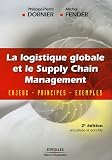 Revue Eyrolles  / La logistique globale et le Supply Chain Management : Enjeux, principes, exemples