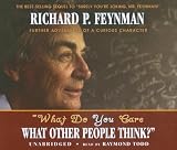What Do You Care What Other People Think?: Further Adventures of a Curious Character [UNABRIDGED]